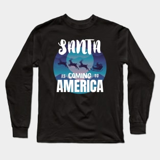 Santa is coming to America Long Sleeve T-Shirt